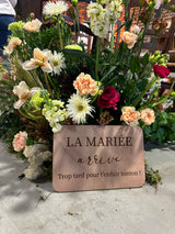 Pancarte " la mariée arrive"